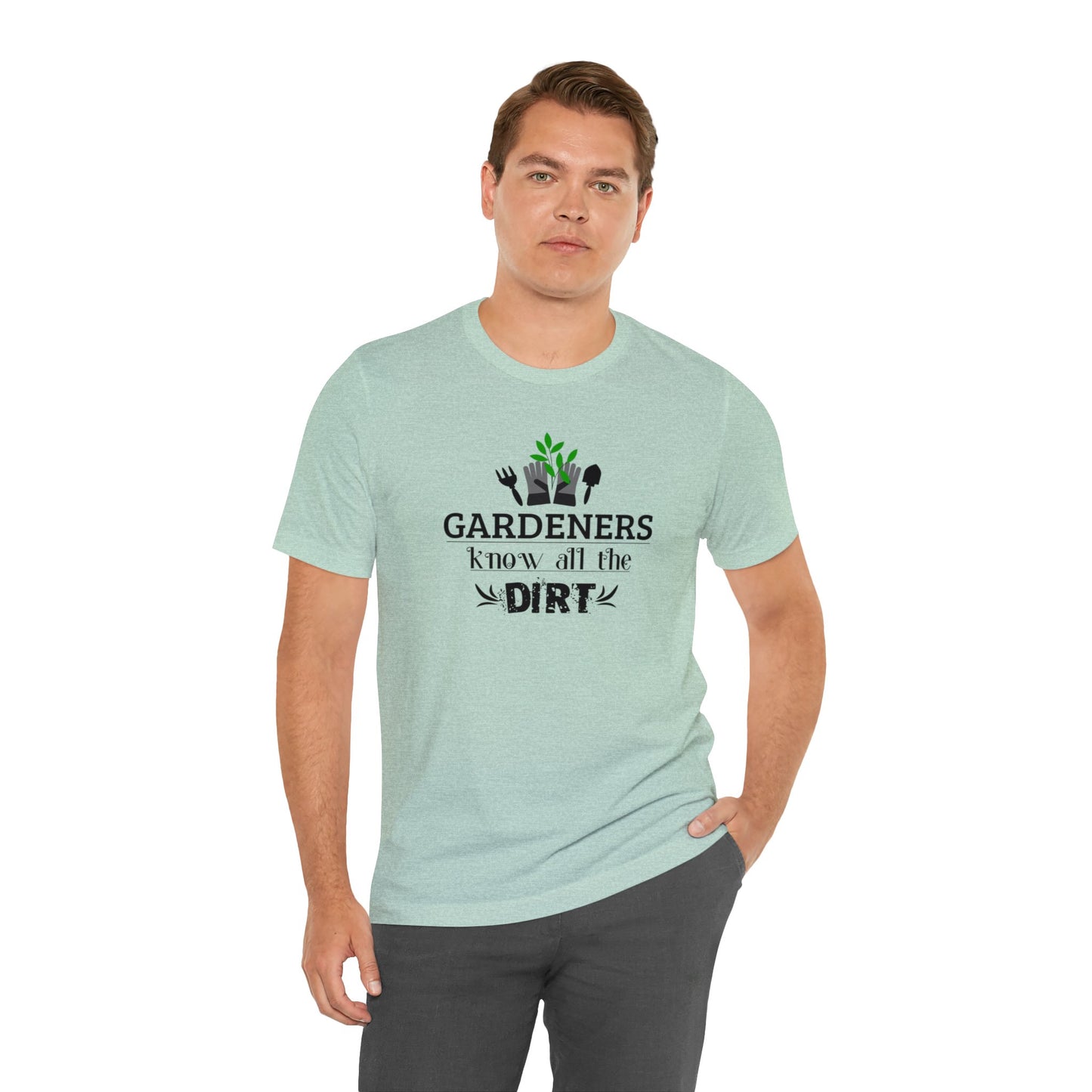 Gardener's Know All The Dirt Unisex Jersey Short Sleeve Tee