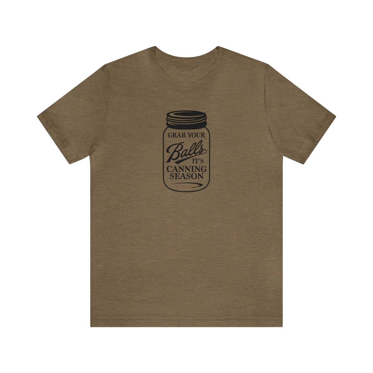 Grab Your Balls, It's Canning Season Unisex Jersey Short Sleeve Tee