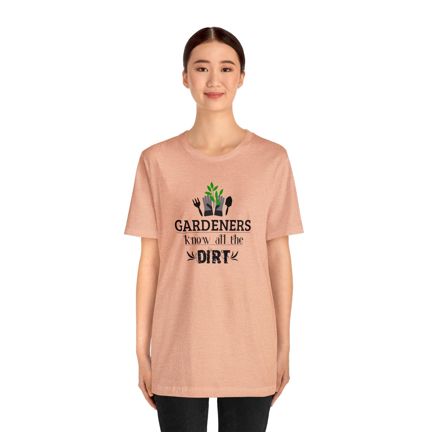Gardener's Know All The Dirt Unisex Jersey Short Sleeve Tee
