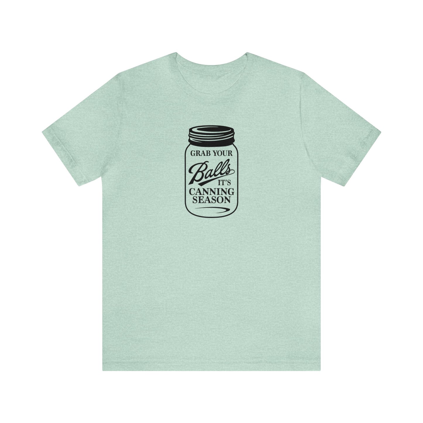 Grab Your Balls, It's Canning Season Unisex Jersey Short Sleeve Tee
