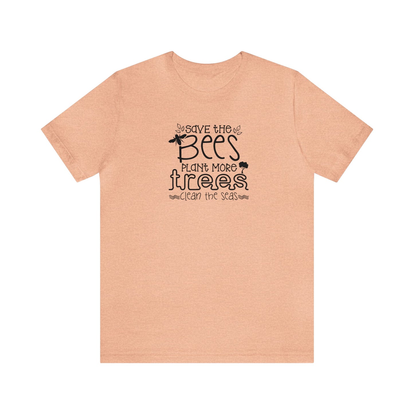 Save The Bees, Plant More Trees, Clean The Seas Unisex Jersey Short Sleeve Tee