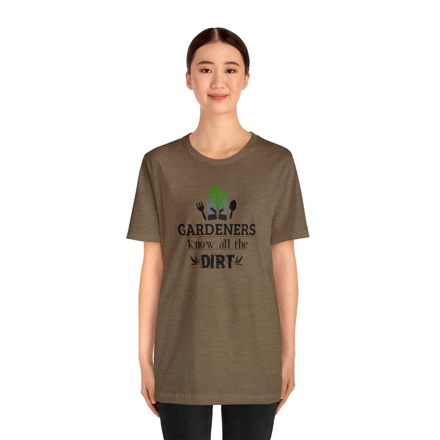 Gardener's Know All The Dirt Unisex Jersey Short Sleeve Tee