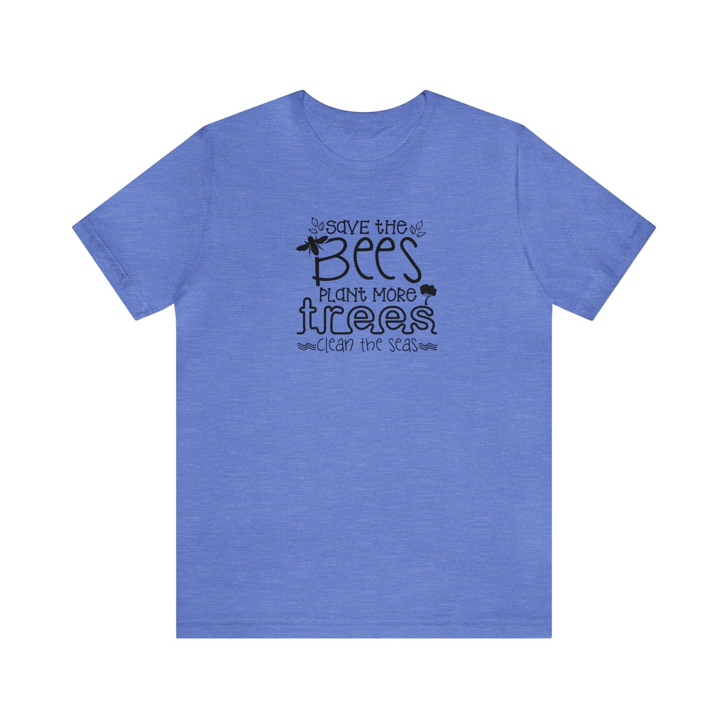 Save The Bees, Plant More Trees, Clean The Seas Unisex Jersey Short Sleeve Tee