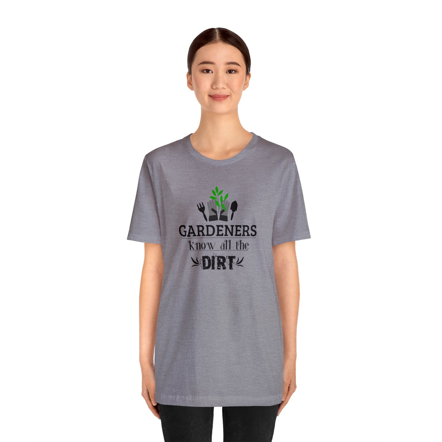 Gardener's Know All The Dirt Unisex Jersey Short Sleeve Tee