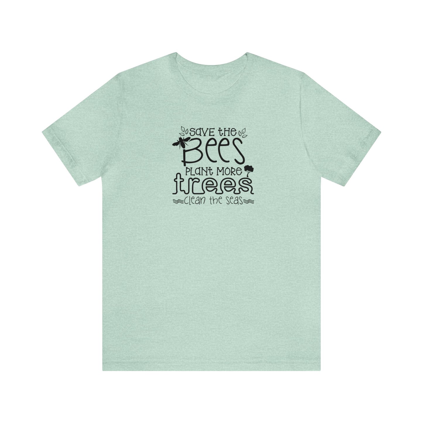 Save The Bees, Plant More Trees, Clean The Seas Unisex Jersey Short Sleeve Tee