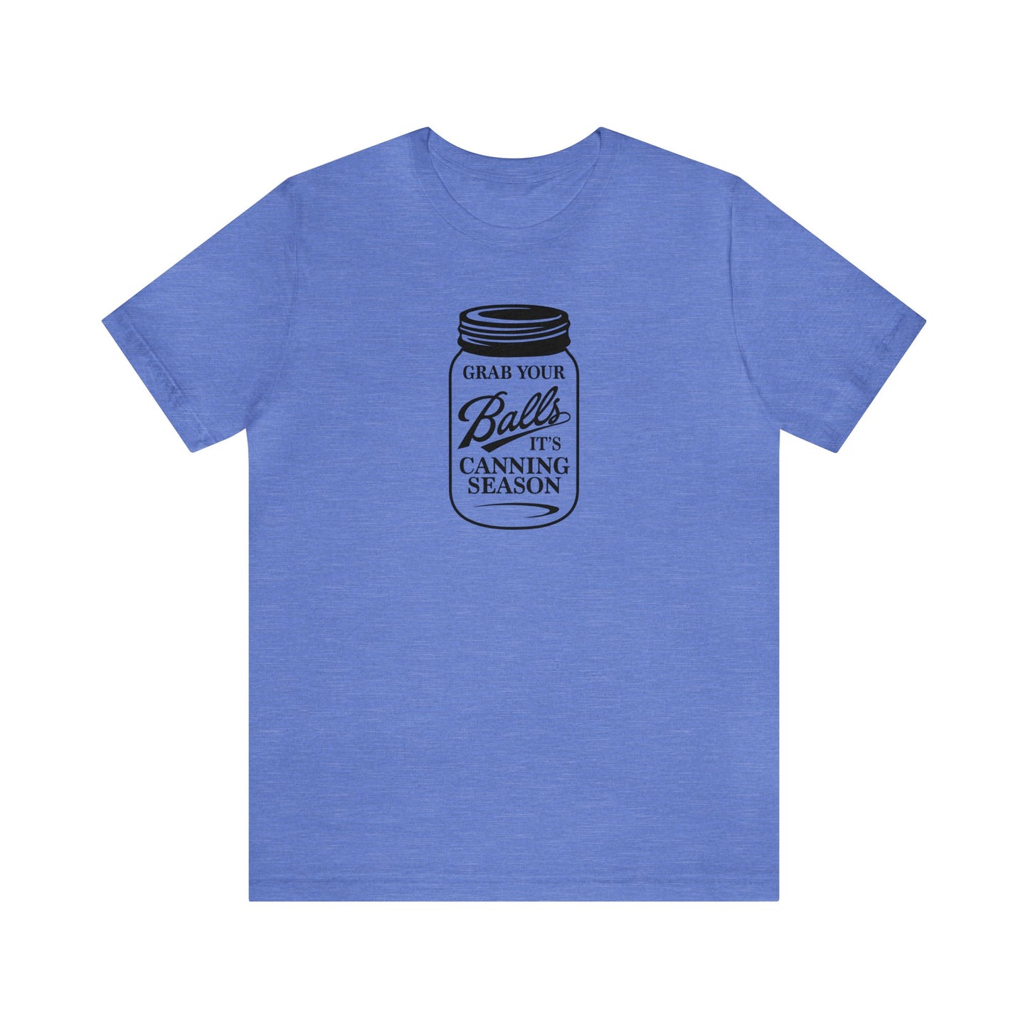 Grab Your Balls, It's Canning Season Unisex Jersey Short Sleeve Tee