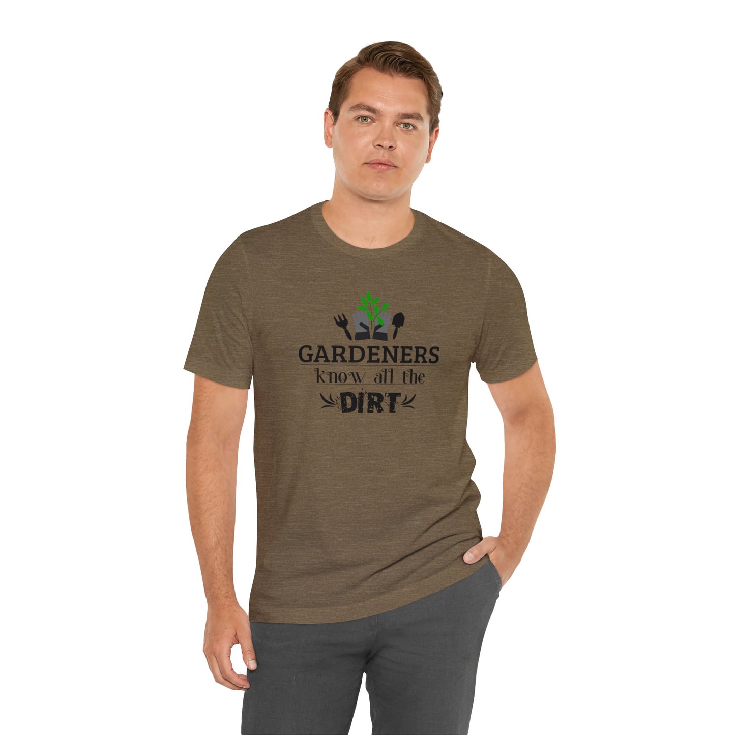 Gardener's Know All The Dirt Unisex Jersey Short Sleeve Tee