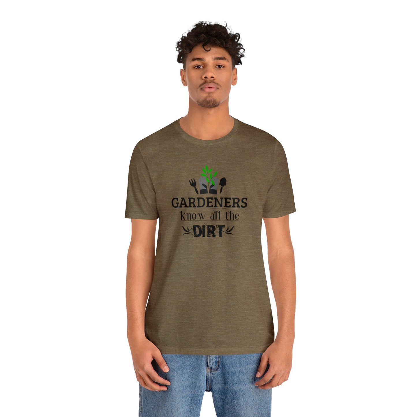 Gardener's Know All The Dirt Unisex Jersey Short Sleeve Tee